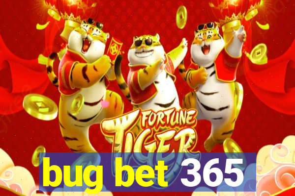 bug bet 365